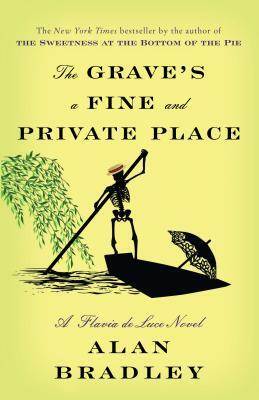 The Grave's a Fine and Private Place: A Flavia de Luce Novel by Alan Bradley