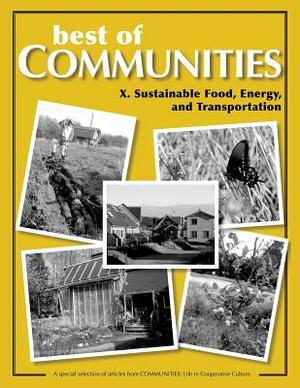 Best of Communities: X. Sustainable Food, Energy, and Transportation by Stan Hildebrand, Ma'ikwe Ludwig, Alyson Ewald