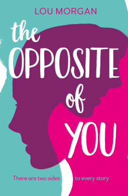 The Opposite of You by Lou Morgan