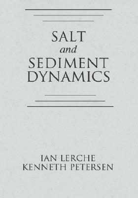 Salt and Sediment Dynamics by Kenneth Petersen, Ian Lerche