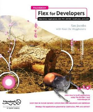 Foundation Flex for Developers: Data-Driven Applications with Php, Asp.Net, Coldfusion, and LCDs by Sas Jacobs