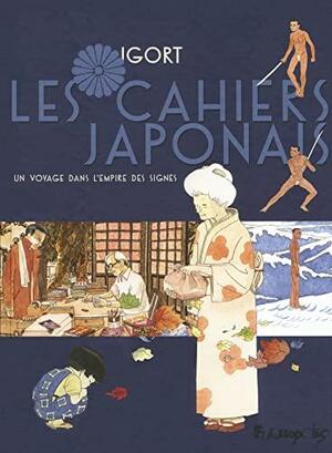 Les cahiers japonais : Un voyage dans l'empire des signes by Igort