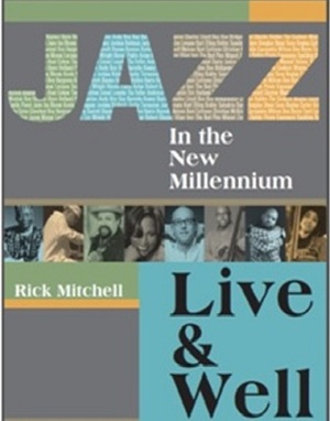 Jazz in the New Millennium: Live and Well by Rick Mitchell