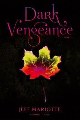 Dark Vengeance, Volume 1: Summer - Fall by Jeffrey J. Mariotte