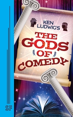 Ken Ludwig's The Gods of Comedy by Ken Ludwig