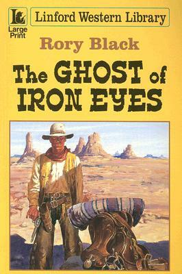 The Ghost of Iron Eyes by Rory Black