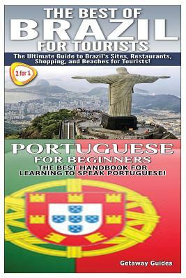 The Best of Brazil For Tourists & Portuguese For Beginners by Getaway Guides