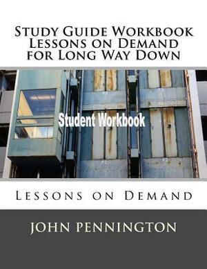 Study Guide Workbook Lessons on Demand for Long Way Down: Lessons on Demand by John Pennington