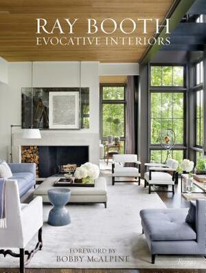 Ray Booth: Evocative Interiors by Ray Booth, Judith Nasatir