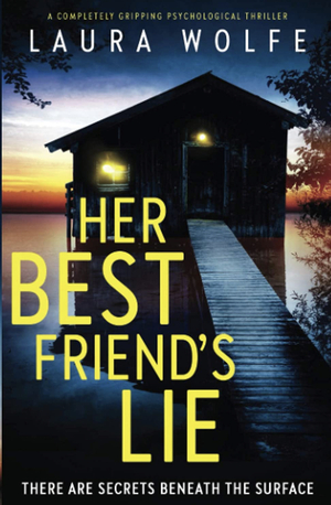 Her Best Friend's Lie by Laura Wolfe