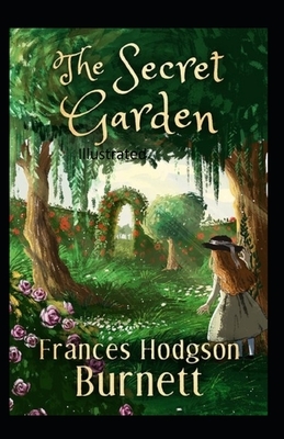 The Secret Garden Illustrated by Frances Hodgson Burnett