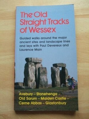 The Old Straight Tracks Of Wessex by Laurence Main, Paul Devereux