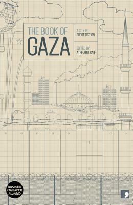The Book of Gaza: A City in Short Fiction by Atef Abu Saif