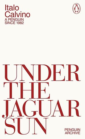Under the Jaguar Sun by Italo Calvino