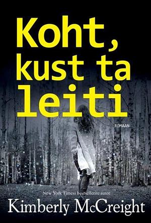 Koht, kust ta leiti by Kimberly McCreight