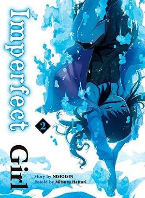 Imperfect Girl Vol. 2 by NISIOISIN, Mitsuru Hattori