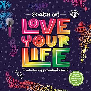 Scratch Art: Love Your Life-Adult Scratch Art Activity Book: Includes Scratch Pen and a Fold-Out Page for More Scratch Art Fun! by IglooBooks