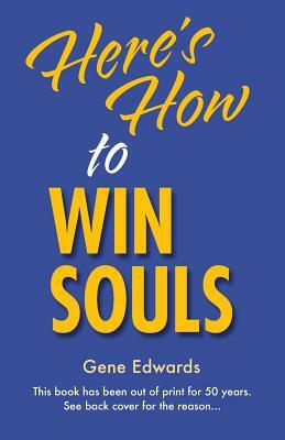 Here's How To Win Souls by Gene Edwards