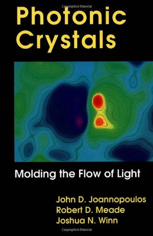 Photonic Crystals: Molding the Flow of Light by John D. Joannopoulos