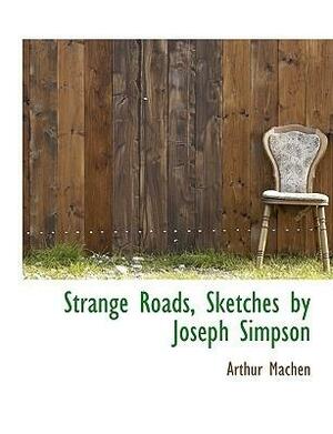 Strange Roads, Sketches by Arthur Machen