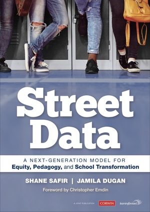 Street Data: A Next-Generation Model for Equity, Pedagogy, and School Transformation by Shane Safir