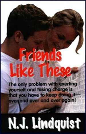 Friends Like These by N.J. Lindquist
