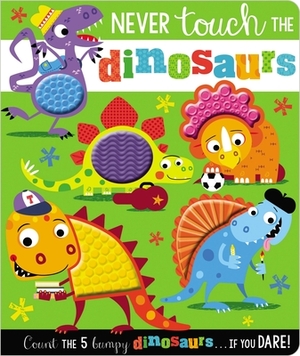 Never Touch the Dinosaurs by Make Believe Ideas Ltd, Rosie Greening