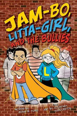 Jam-Bo, Litta-Girl, and the Bullies by Adam B. Ford