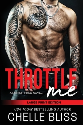 Throttle Me: Large Print Edition by Chelle Bliss