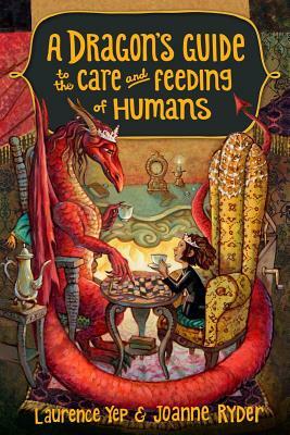 A Dragon's Guide to the Care and Feeding of Humans by Joanne Ryder, Laurence Yep