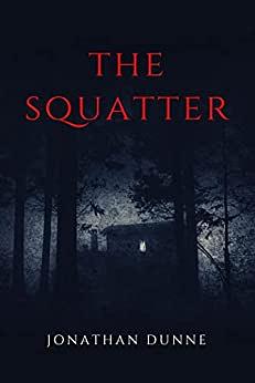 The Squatter by Jonathan Dunne