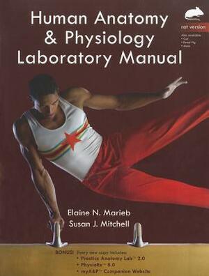 Human Anatomy & Physiology Laboratory Manual: Rat Version by Susan Mitchell, Elaine Marieb