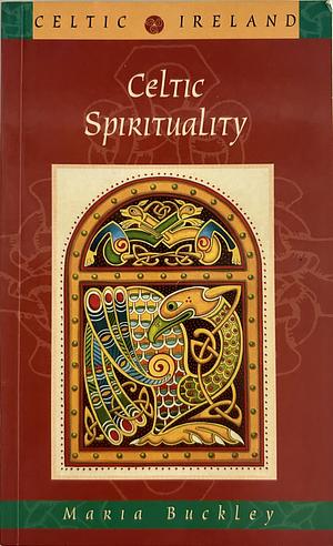 Celtic Spirituality by Maria Buckley