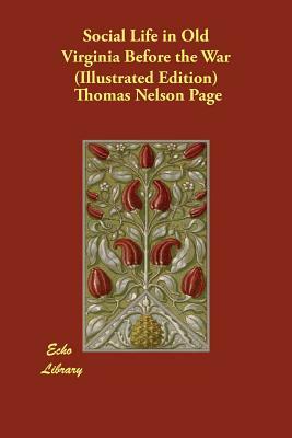 Social Life in Old Virginia Before the War (Illustrated Edition) by Thomas Nelson Page