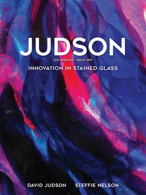 Judson: Innovation in Stained Glass by David Judson, Steffie Nelson
