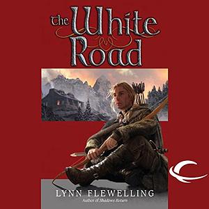 The White Road by Lynn Flewelling