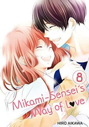 Mikami-sensei's Way of Love, Vol. 8 by Hiro Aikawa