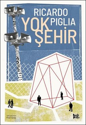 Yok Şehir by Ricardo Piglia