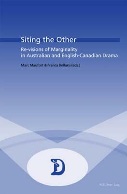 Siting the Other: Re-Visions of Marginality in Australian and English-Canadian Drama by 