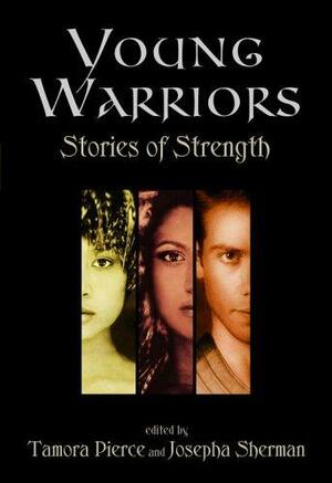 Young Warriors: Stories of Strength by Tamora Pierce, Doranna Durgin, Holly Black, Josepha Sherman, Bruce Rogers, Lesley McBain, Rosemary Edghill, Mike Resnick, Pamela F. Service, Janis Ian, Laura Anne Gilman, Jan Stirling, India Edghill, Esther M. Friesner, Margaret Mahy, Brett Hartinge