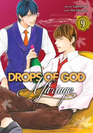 Drops of God: Mariage Volume 9 by Tadashi Agi, Shū Okimoto