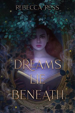 Dreams Lie Beneath by Rebecca Ross