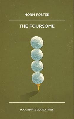 The Foursome by Norm Foster