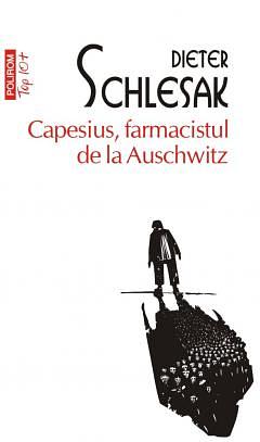 Capesius, farmacistul de la Auschwitz by Dieter Schlesak, John Hargraves