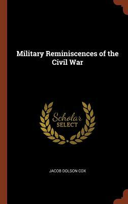 Military Reminiscences of the Civil War by Jacob Dolson Cox