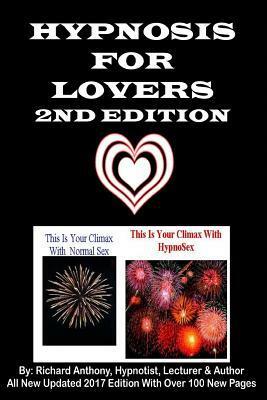 Hypnosis For Lovers 2nd Edition by Richard Anthony
