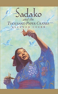 Sadako and the Thousand Paper Cranes by Eleanor Coerr