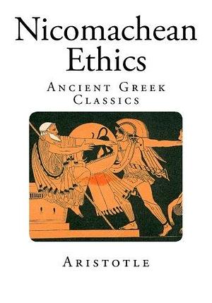 Nicomachean Ethics: Ancient Greek Classics by Aristotle, William David Ross