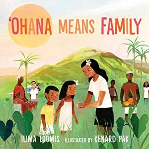 Ohana Means Family by Kenard Pak, Ilima Loomis