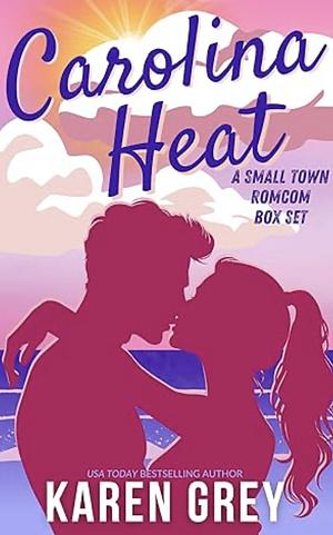 Carolina Heat: A Small Town Romcom Box Set by Karen Grey